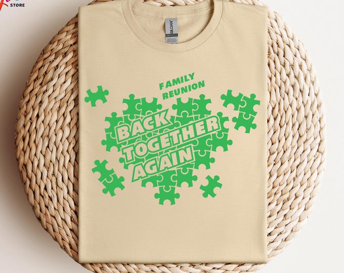 Back Together Again Shirt, Family Reunion Shirt,  Family Puzzle Piece Shirt, Family Forever Shirt, Matching Shirts, Gift for Family