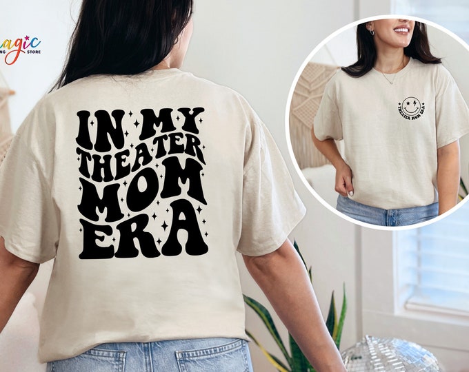 In My Theater Mom Era Shirt, Theater Mom T-shirt, Acting Mom Shirt, Theatre Shirt, Drama Mom Shirt, Actor Shirt, Mama Shirt
