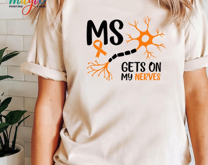 Multiple Sclerosis Awareness Shirt, MS Gets On My Nerves Shirt, Orange Ribbon Shirt, MS Support Shirt, MS Warrior Shirt, Ms Survivor Tee