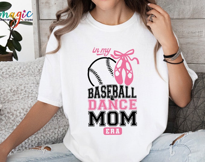 In My Baseball and Dance Mom Era Shirt, Baseball Mom Era Shirt, Dance  Mom Era Shirt, Ballet Mama T-shirt, Dance Mama Shirt