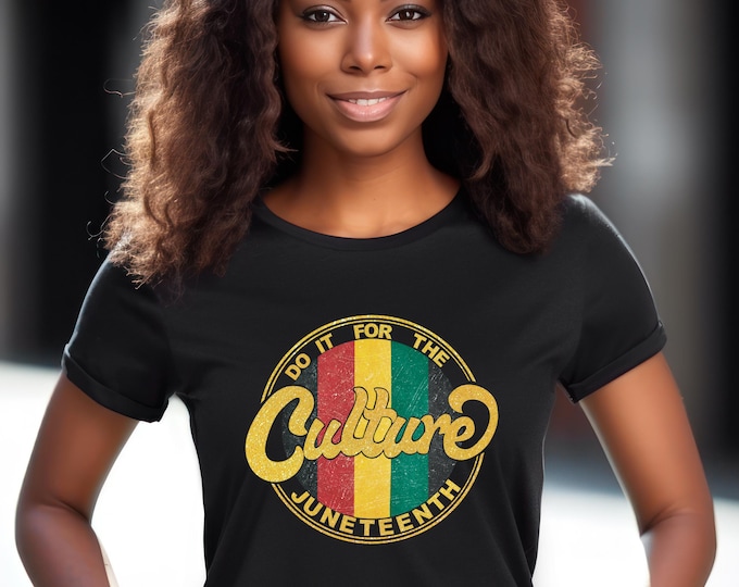 Juneteenth Shirt, Do It For The Culture Shirt, Black History Shirt, Black Woman Shirt,Black Pride Shirt, Social Justice Shirt,Equality Shirt