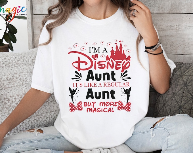 Disney Aunt Tshirt, I'm A Aunt Shirt It's Like A Regular Aunt But More Magical, Mother's Day Gift, Disneyland Family Trip, Shirt for Women