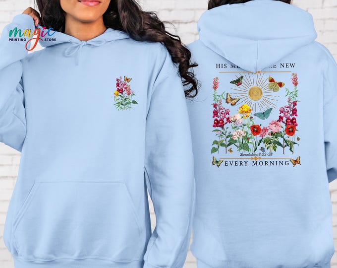 Christian Flower Sweatshirt,His Mercies Are New Every Morning Hoodie, Floral Jesus Sweater, Bible Verse Women Gift