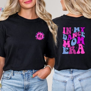 In My Dance Mom Era T-Shirt, Dance Mom Shirt, Mom Era Shirt, Dance Mom Tee, Mom Shirt, Dance Mama Shirt, Dance Mom Shirt, Dance Lover Tee