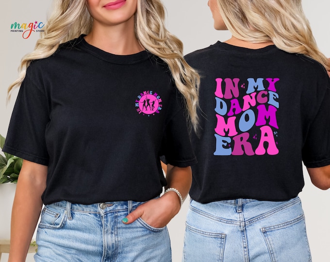 In My Dance Mom Era T-Shirt, Dance Mom Shirt, Mom Era Shirt, Dance Mom Tee, Mom Shirt, Dance Mama Shirt, Dance Mom Shirt, Dance Lover Tee