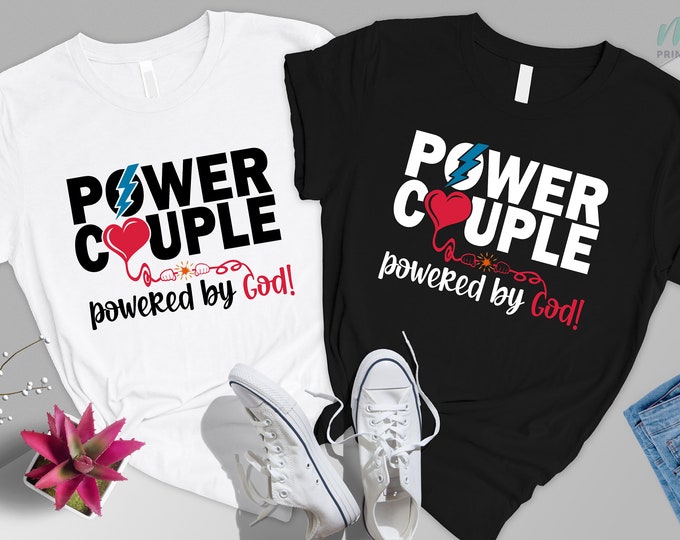 Power Couple Powered by God Shirt, Valentines Day Shirt,His and Her T-Shirt,Anniversary Shirt,Matching Couple Outfit,Couple Shirt,Love Shirt