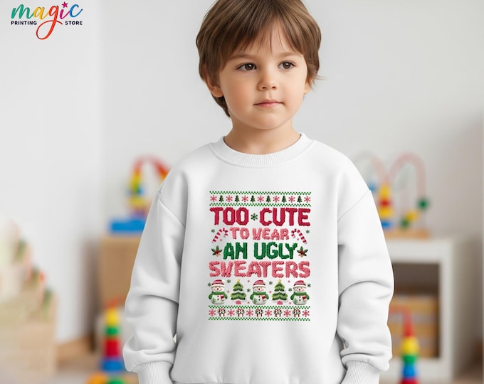 Funny Christmas Toddler Sweatshirt, Too Cute To Wear Ugly Sweater, Latch Hook Yarn Crochet Xmas Shirt