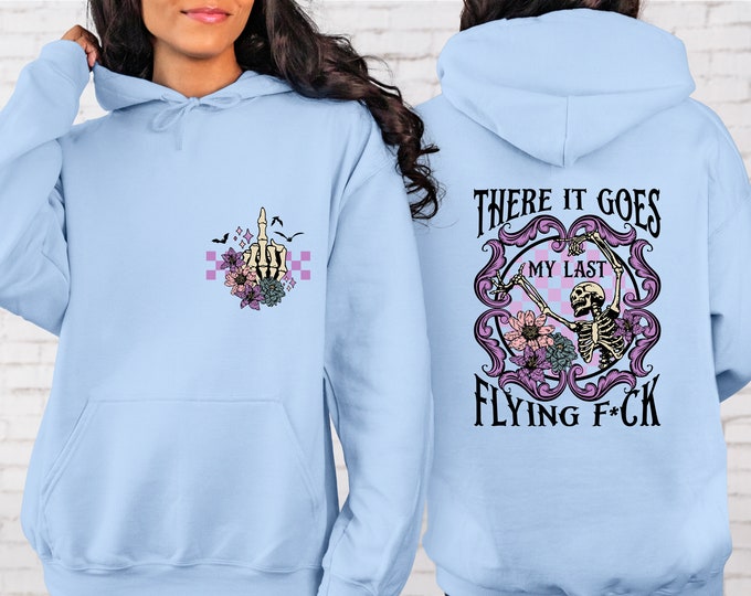 There It Goes, My Last F*ck Halloween Sweatshirt, Bat Sweatshirt, Swearing Sweatshirt, My Last Flying Fuck,Funny Sweatshirt,Skeleton Sweater