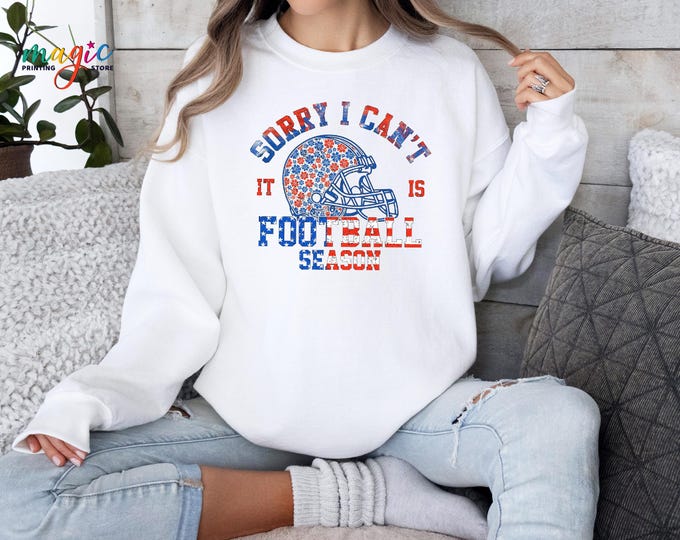 Sorry I Can’t It Is Football Season Sweatshirt, Football Gameday Gifts, Sports Lover Shirt, Football Player Hoodie