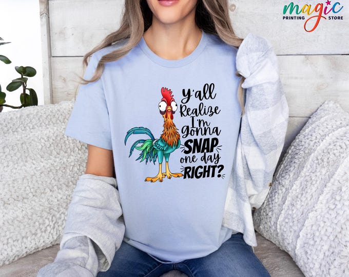 Crazy Chicken Shirt, Y'all Realize I'm Gonna Snap One Day Right Shirt, Sarcastic Shirt, Funny Chicken Tee, Adult Humor Shirt, Trendy Tee