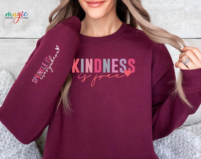 Kindness Is Free Sprinkle It Everywhere Sweatshirt, Positive Sweatshirt, Be Kind Sweater