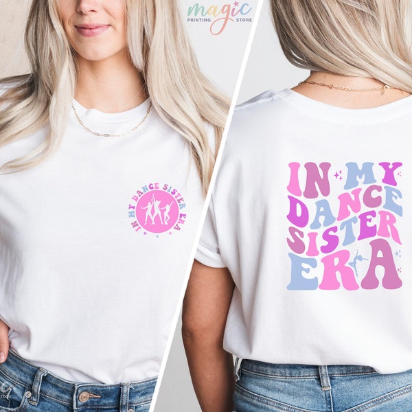 In My Dance Sister Era Shirt, Dance Sister Era Tee, Dance Sister Shirt, Dance Sister Gifts, Dance Shirt, Dance Tee, Dancer Shirt