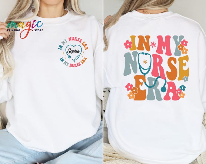 In My Nurse Era Sweatshirt, Custom Nursery Name, Custom Nurse Sweatshirt, Personalized Nurse Sweatshirt, Personalized Nurse Gift,Nurse Gifts