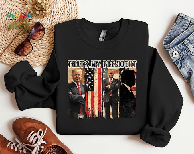 That's My President Trump Sweatshirt, Donald Trump Hoodie, Patriotic American Flag Hoodie, Republican Gifts