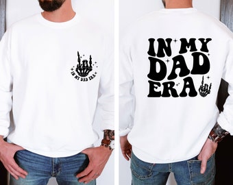 In My Dad Era Sweatshirt, Dad Sweatshirt, Dad Hospital Gift , Dad Hoodie, Dad Birthday Gift, Dad Gifts From Daughter, Gift For Dad,Dad Gifts