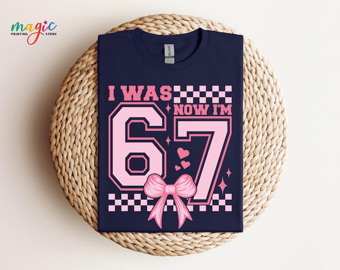 I was 6 Now 7 Pink Birthday Shirt, Six Seven Birthday Girl Meme TShirt, Gen Alpha Party Outfit, Coquette Humor Tee
