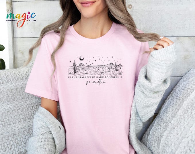 Christian Worship Shirt, If The Stars Were Made To Worship Tee, God’s Creation Shirt, Inspirational Quote T-Shirt, Faith Shirt
