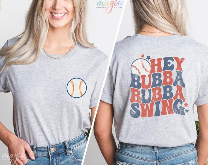 Hey Bubba Bubba Swing Shirt, Hey Bubba Swing Shirt, Baseball Shirt, Baseball T-Sister, Baseball Tees,  Baseball Sister, Baseball Brother