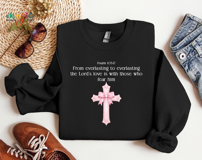 Psalm 103:17 Christian Cross Sweatshirt, Religious Hodie, Gift for Women Bible Verse Shirt, Valentine Gift