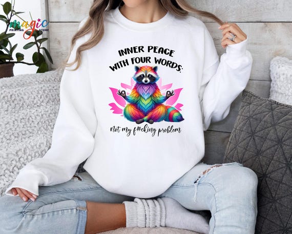 Funny Raccoon Sweatshirt, Sarcastic Sweater,  Inner Peace Quote, Adult Humor Sweater, Raccoon Yoga Sweatshirt, Colorful Raccoon Shirt