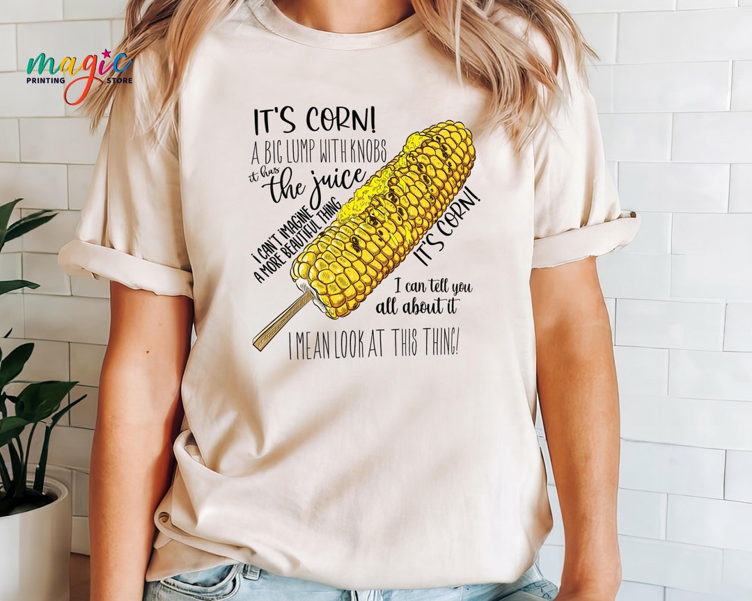 It's Corn Shirt, A Big Lump With Knobs It Has the Juice,can't Imagine A  More Beautiful Thing,corn Song Meme Tee,corn Shirt,i Love Corn Shirt - Etsy