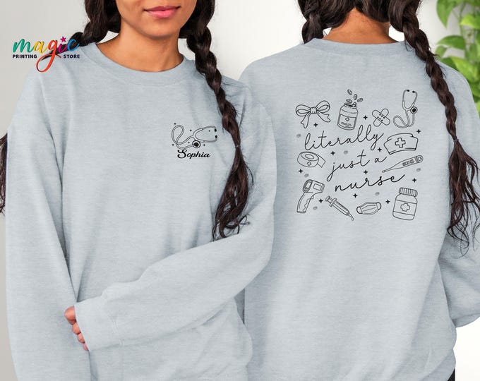 Custom Name Nurse Sweatshirt, Literally Just a Nurse Sweater, Personalized Nursing School Grad Hoodie, Registered Nurse Sweater, Nurse Gift