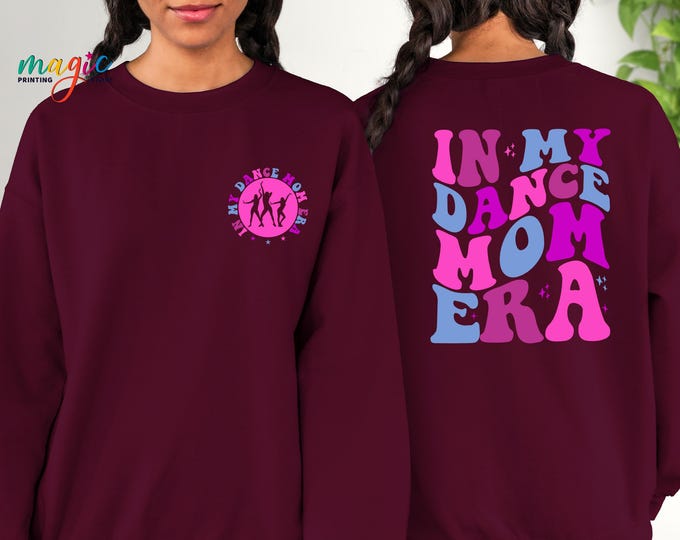 In My Dance Mom Era Sweatshirt, Dance Mom Sweater, Proud Dance Mom Crewneck, Dance Mom Gift Pullover