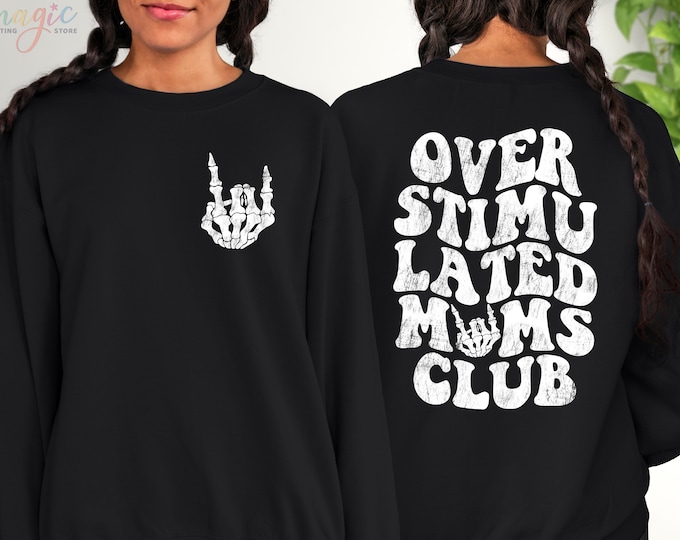 Overstimulated Moms Sweatshirt, Overstimulated Moms Club, Overstimulated Mom Hoodies, Anxiety Mom, Bad Moms Club, Shirt for Moms,Trendy Moms