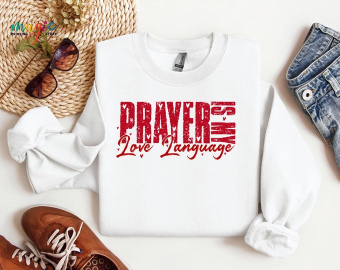 Prayer Is My Love Language Sweatshirt, Valentines Day Gift, Bible Verse Sweater, Christmas Women Hoodie
