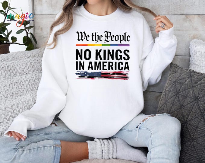 We the People No Kings in America Sweatshirt, American Democracy Hoodie, Anti Trump Sweater, Anti-Fascism Sweatshirt, Protest Gift