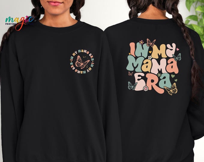 In My Mama Era Sweatshirt,In My Mom Era Sweatshirt,Mama Sweatshirt,Mom Sweater, Gift For Mom,Mama Birthday Gift,Gift For New Mom After Birth