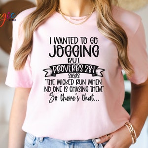 Funny Sarcastic Shirt, I Wanted To Go Jogging But Proverbs T-shirt, Christian Shirts, Proverbs 28:1 Shirt, Chosen Shirt, Faith Shirt