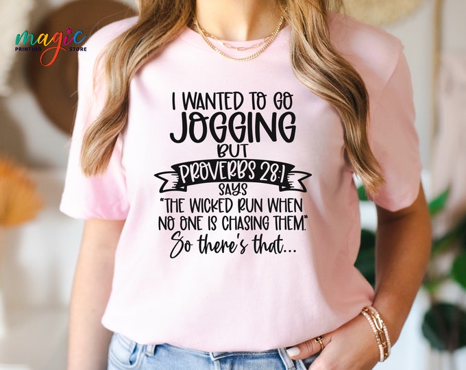 Funny Sarcastic Shirt, I Wanted To Go Jogging But Proverbs T-shirt, Christian Shirts, Proverbs 28:1 Shirt, Chosen Shirt, Faith Shirt