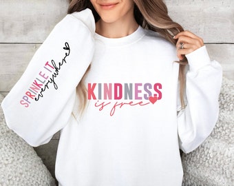 Kindness Sweatshirt, Kindness Is Free Sprinkle It Everywhere Sweatshirt, Positive Sweatshirt, Be Kind Sweatshirt, Positive Saying Sweatshirt