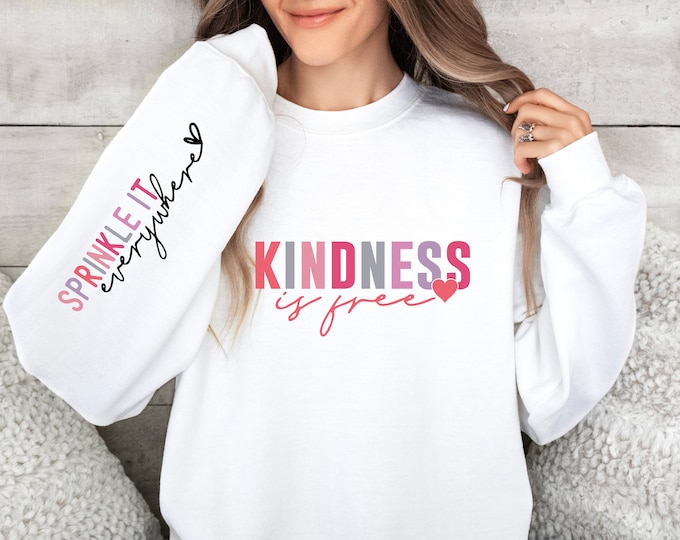 Kindness Sweatshirt, Kindness Is Free Sprinkle It Everywhere Sweatshirt, Positive Sweatshirt, Be Kind Sweatshirt, Positive Saying Sweatshirt