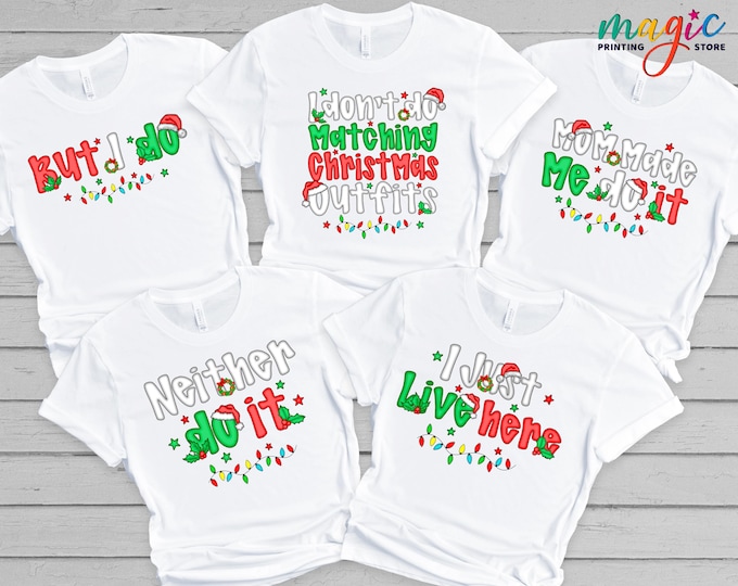 Christmas Family Christmas Group Shirt, I Don't Do Matching Christmas Outfits, But I Do Tee, Xmas Family Gift