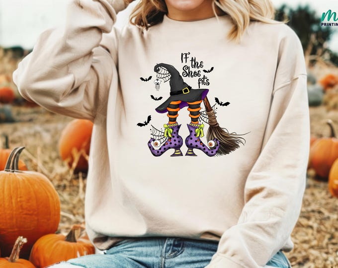 If The Shoe Fits Sweatshirt,Funny Witch Shoes Sweater,Halloween Witch Hoodie, Witch Feet Sweatshirt, Halloween Vibes Sweatshirt,Gift for Her