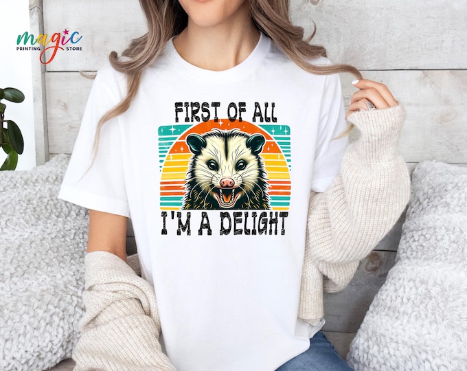 First of All I'm a Delight T-Shirt, Funny Women's Shirt, Cute Raccoon Shirt, Sarcastic Shirt, Funny Saying Shirt, Animal Lover Shirt