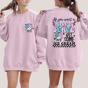 If You A Soft Serve Go Get Ice Cream Sweatshirt, Funny Volleyball Sweater,Volleyball Team Hoodie,Volleyball Mom Sweatshirt,Volleyball Hoodie image 4