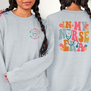 In My Nurse Era Sweatshirt, Custom Nursery Name, Custom Nurse Sweat, Personalized Nurse Gift