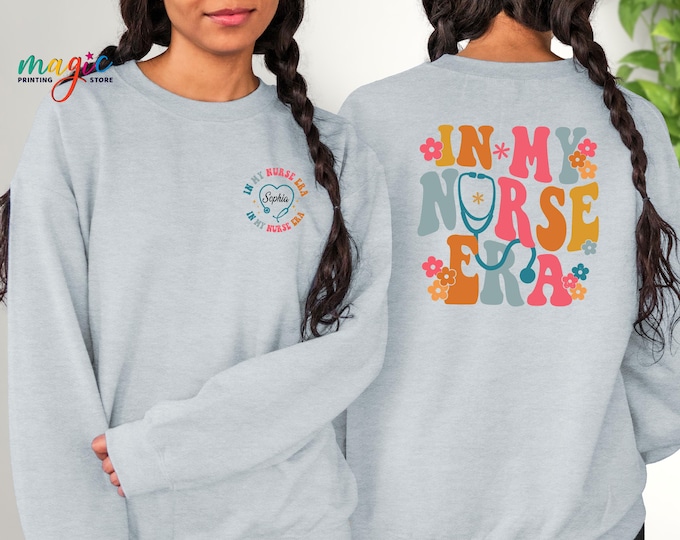 In My Nurse Era Sweatshirt, Custom Nursery Name, Custom Nurse Sweatshirt, Personalized Nurse Gift