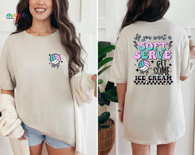 If You A Soft Serve Go Get Ice Cream T-Shirt, Funny Volleyball Shirt, Volleyball Team Shirt, Volleyball Mom Shirt, Volleyball Tee