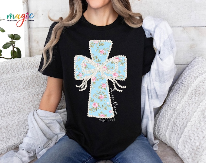 Easter Christian Cross Shirt, He Is Risen Tshirt, Floral Easter Tee, Cottagecore Amen Pearls Shirt, Religious Easter Gift