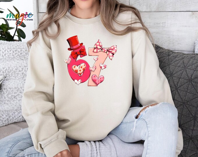 6 7 Valentine Sweatshirt, Six Seven Love Hoodie, Heart Sweater, Happy Valentines Day Gift