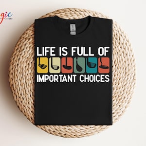 Life Is Full Of Important Choices Shirt, Course Funny Humor Joke, Sports Golf Comfort Colors®, Golfing Clubs, Golf Lover Gift image 3