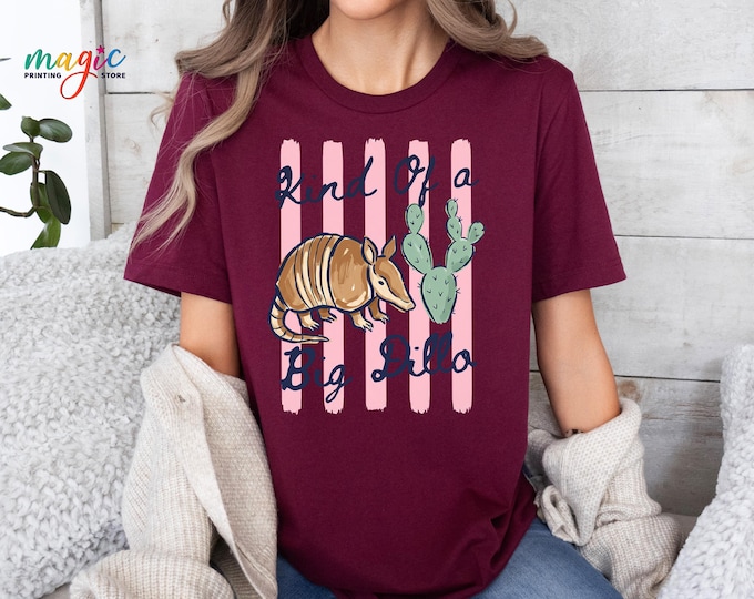 Kind Of A Big Dill Armadillo Shirt, Funny Western Cactus TShirt, Summer Country Humor Tee, Desert Animal Pun Top