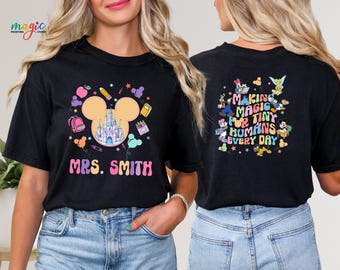 Custom Disney Teacher Shirt, Making Magic For Tiny Humans Everyday Disney Shirt, Disney Teacher Life Tee, School Shirt, Disney Teacher Shirt