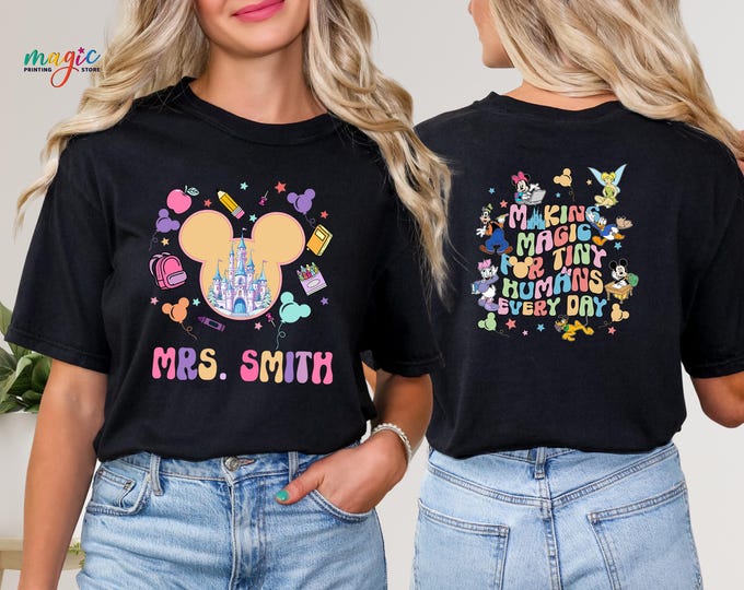 Custom Disney Teacher Shirt, Making Magic For Tiny Humans Everyday Disney Shirt, Disney Teacher Life Tee, School Shirt, Disney Teacher Shirt