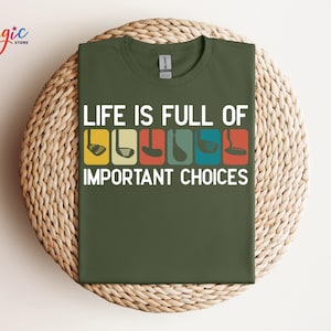 Life Is Full Of Important Choices Shirt, Course Funny Humor Joke, Sports Golf Comfort Colors®, Golfing Clubs, Golf Lover Gift image 2