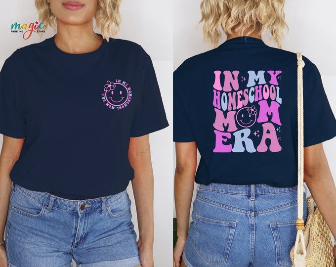 In My Homeschool Mom Era Shirt,  Homeschool Mom Shirt, Funny Mom Shirt, Mom Life Shirt,  Mom Shirt, Teacher Appreciation, Mom Birthday Gift